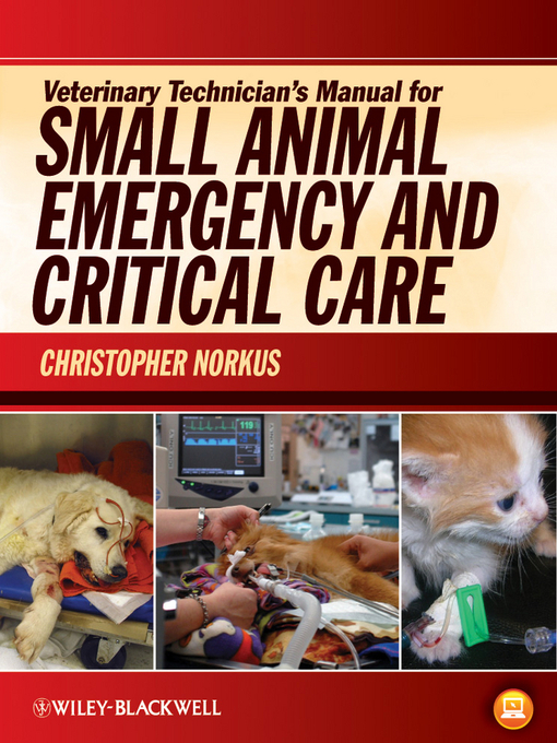 Title details for Veterinary Technician's Manual for Small Animal Emergency and Critical Care by Christopher L. Norkus - Available